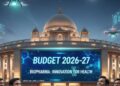 Budget 2026-27 places a major focus on biopharma, with plans to make India a global pharmaceutical hub.